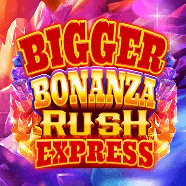 Bigger Bonanza Rush Express